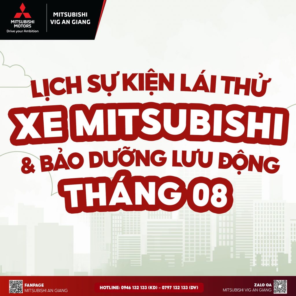 🔥 ĐÓN THÁNG 8 BÙNG NỔ – LỊCH SỰ KIỆN LÁI THỬ & BẢO DƯỠNG LƯU ĐỘNG CỰC “HOT” TỪ MITSUBISHI VIG AN GIANG! 🔥